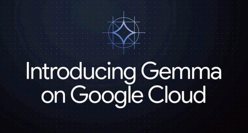 Google Cloud 开放模型Gemma与企业级Gemini登场