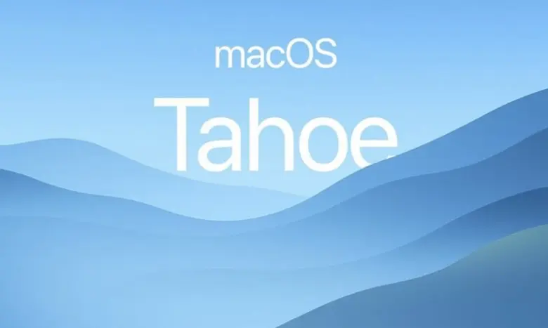疑似曝光 macOS 26 命名为"Tahoe" ，透明玻璃设计引关注